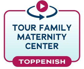 Toppenish Family Maternity Center Virtual Tour